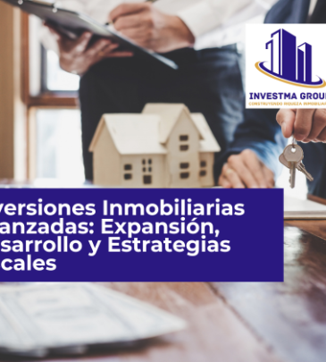 Inversiones Inmobiliarias Avanzadas: Expansión, Desarrollo y Estrategias Fiscales