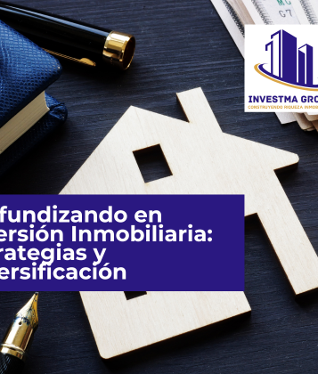 Profundizando en Inversión Inmobiliaria: Estrategias y Diversificación